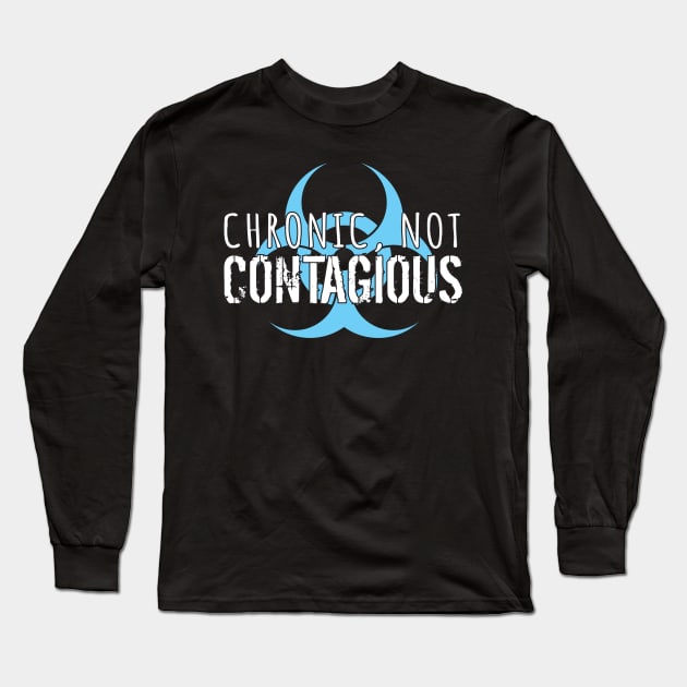 Chronic, Not Contagious (White Lettering & Teal Biohazard) Long Sleeve T-Shirt by NationalMALSFoundation